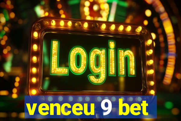 venceu 9 bet